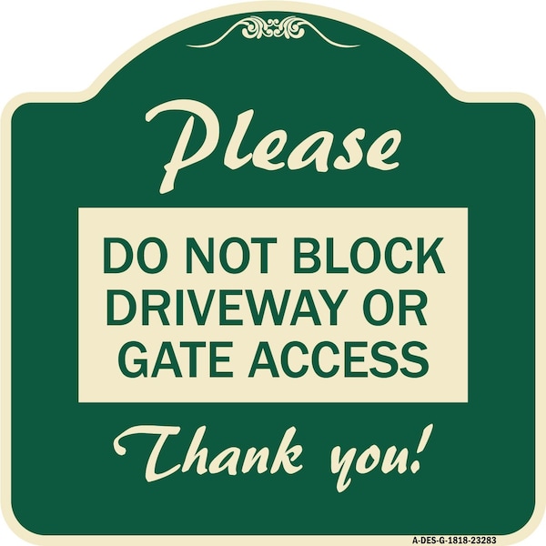 Please Do Not Block Driveway or Gate Access Thank You Heavy-Gauge Alum Sign, 18" x 18", G-1818-23283